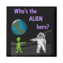 Who's the Alien? magnet by Area52Q Who's the Alien? magnet