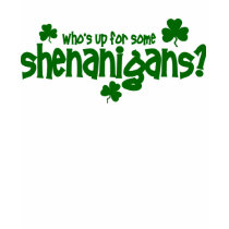 Who's Up For Some Shenanigans Tee