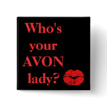 Who's Your AVON Lady? Pinback Buttons