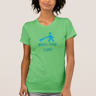 Who&#39;s Your Caddy Funny Golf Lady Golfing Tshirt