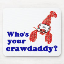 Who's Your Crawdaddy? mousepads