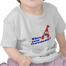 Who's Your Crawdaddy? t-shirts