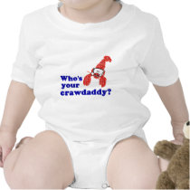 Who's Your Crawdaddy? t-shirts