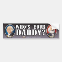 Whos Your Daddy? Bumper Sticker bumper stickers