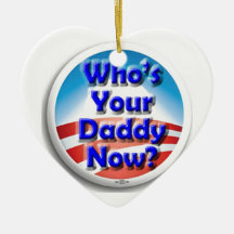 Who's Your Daddy Now? Christmas Ornament