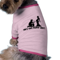 Who's Your Freakin Daddy Dog Clothes