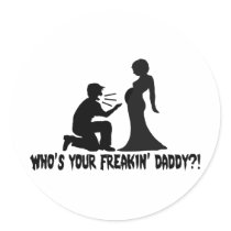 Who's Your Freakin Daddy Round Sticker