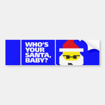 Who's Your Santa, Baby? Bumper Sticker