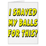 wht_Shaved_My_Balls_For_This cards