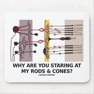 Why Are You Staring At My Rods & Cones? mousepad