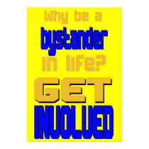 Why Be a Bystander? Get Involved Poster posters by pharrisart Why Be a Bystander? Get Involved Poster posters