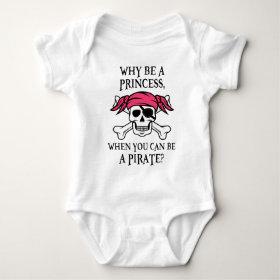 Why Be a Princess, When You Can Be A Pirate? T Shirts
