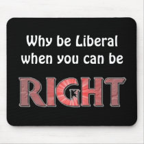 Why be Liberal? mousepads