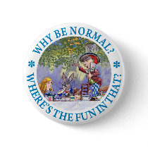 WHY BE NORMAL? BUTTON