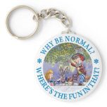 WHY BE NORMAL? KEY CHAIN