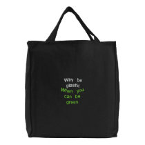 Why be plastic, When you can be green embroidered bags by tbanchetto Why be plastic, When you can be green embroidered bags
