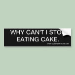"Why can't I..." Bumper Sticker bumper stickers