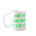 why can't mornings start at 4:30 p.m., and the ... mugs