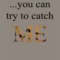 Why catch a tiger when  ......... You can try to.. t-shirts
