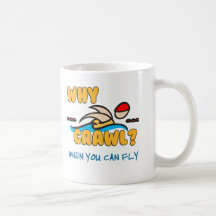 Why Crawl?  Butterfly! Coffee Mug