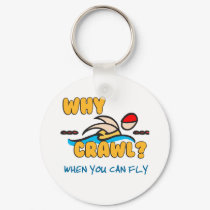 Why Crawl?  Butterfly! keychains