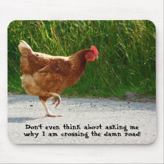 Why did the Chicken Cross the Road? mousepad
