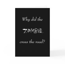 WHY DID THE ZOMBIE CROSS THE ROAD? GREETING CARD