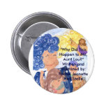 Why Did This Happen to Me Aunt Lou Button