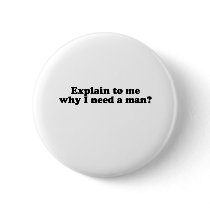 WHY DO I NEED A MAN? buttons