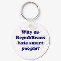 Why Do Republicans Hate Smart People? keychains