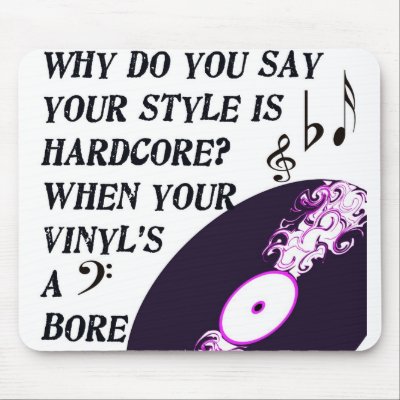 Why do you say your style is hardcore? mouse mat by totallygraffiti