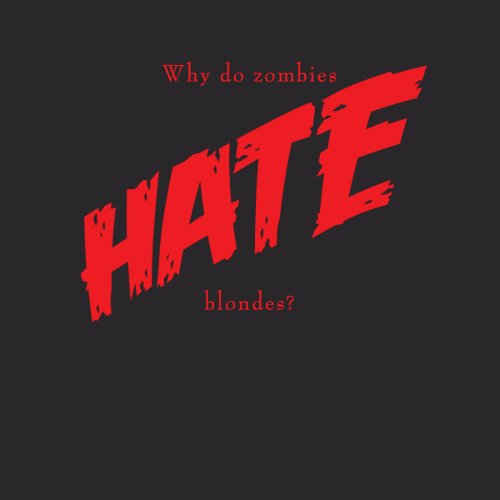 Why do Zombies Hate Blondes? shirt