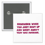 Why don't you just go away pinback button