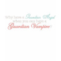 Why Have a Guardian Angel... t-shirts by DazzledByHisSparkles Why Have a Guardian Angel... t-shirts