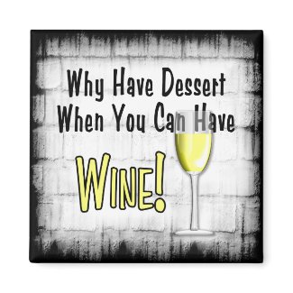 Why Have Desert (Whites) Magnet magnet