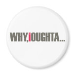 Why, I Oughta... magnets