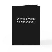 Why is Divorce Expensive Greeting Cards