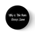 Why is The Rum Always Gone buttons