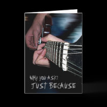 Why?  Just because you rock!  Greeting Card