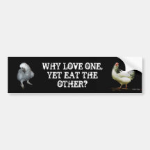 Why Love one yet eat the other-Parrot/Chicken Bumper Stickers