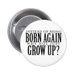 Why not just grow up pin