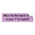 Why press 1 for English Bumper Sticker bumper stickers by jhimages Why press 1 for English Bumper Sticker bumper stickers