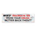 Why Recreate 68? bumper stickers by elections2008 Why Recreate 68? bumper stickers