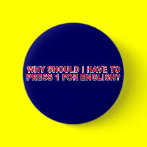 Why Should I Have To Press 1 For English? buttons by funoriginals Why Should I Have To Press 1 For English? buttons