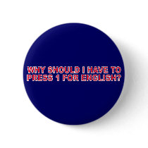 Why Should I Have To Press 1 For English? buttons