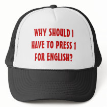 WHY SHOULD I HAVE TO PRESS 1 FOR ENGLISH? hats