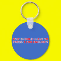 Why Should I Have To Press 1 For English? keychains by funoriginals Why Should I Have To Press 1 For English? keychains