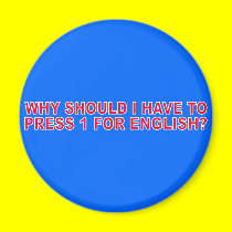 Why Should I Have To Press 1 For English? magnets by funoriginals Why Should I Have To Press 1 For English? magnets
