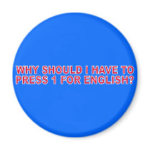 Why Should I Have To Press 1 For English? magnets