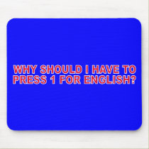 Why Should I Have To Press 1 For English? mousepads by funoriginals Why Should I Have To Press 1 For English? mousepads